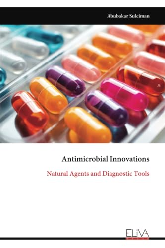 Antimicrobial Innovations: Natural Agents and Diagnostic Tools von Eliva Press