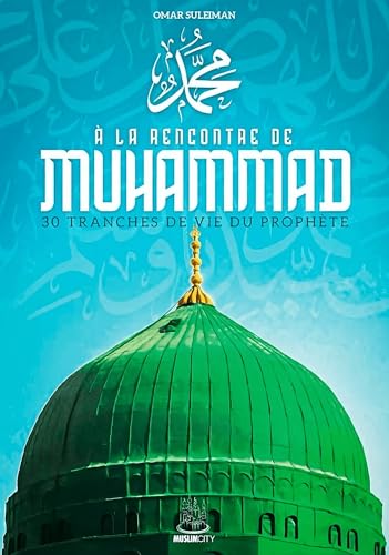 À la rencontre de Muhammad: 30 tranches de vie du prophète von Muslim City