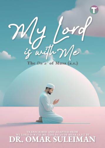 My Lord is with Me: The Du'a of Musa (a.s.) von Tertib Publishing