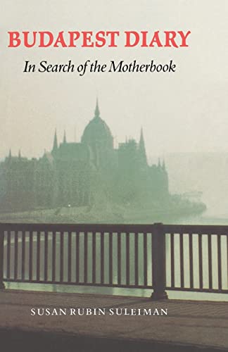 Budapest Diary: In Search of the Motherbook (Texts and Contexts Series, Vol 18)