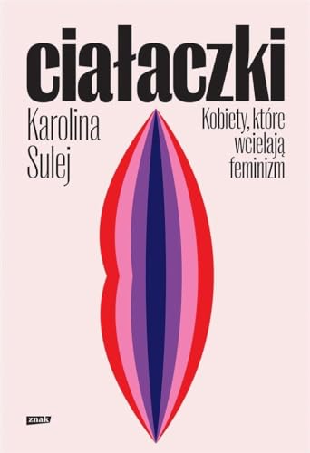 Ciałaczki Kobiety, które wcielają feminizm