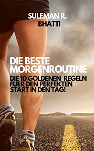 Die beste Morgenroutine: Die 10 goldenen Regeln für den perfekten Start in den Tag Die beste Morgenroutine: Die 10 goldenen Regeln für den perfekten Start in den Tag