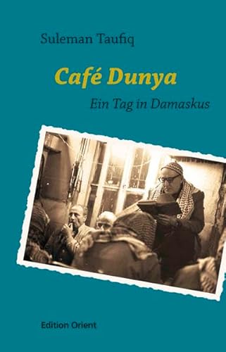 Café Dunya: Ein Tag in Damaskus