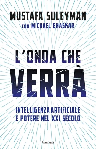 L'onda che verrà. Intelligenza artificiale e potere nel XXI secolo (Saggi)