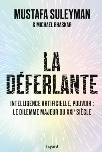 La Déferlante: Technologie, pouvoir et le dilemme majeur du XXIe siècle von FAYARD