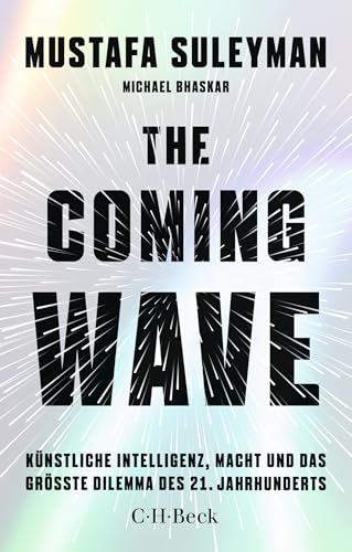 The Coming Wave: Künstliche Intelligenz, Macht und das größte Dilemma des 21. Jahrhunderts (Beck Paperback) von C.H.Beck