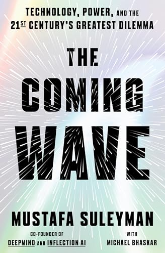 The Coming Wave: Technology, Power, and the Twenty-first Century's Greatest Dilemma von Crown