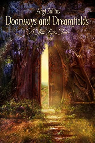 Doorways and Dreamfields - A True Fairy Tale von Lulu.com