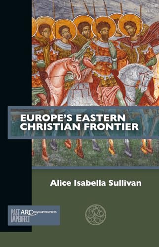 Europe's Eastern Christian Frontier (Past Imperfect)