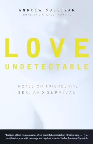 Love Undetectable: Notes on Friendship, Sex, and Survival