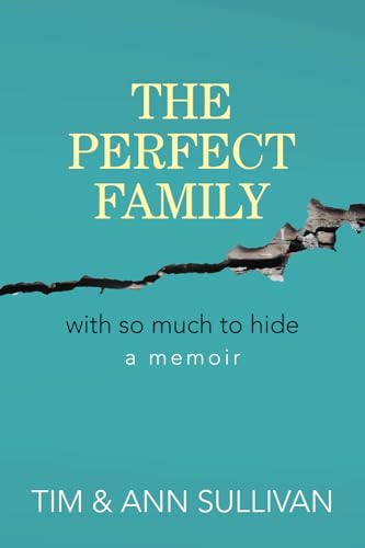 The Perfect Family: With So Much to Hide von Tim & Ann Sullivan