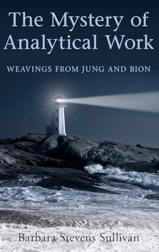 The Mystery of Analytical Work: Weavings from Jung and Bion von Routledge
