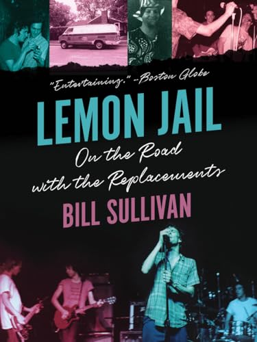 Lemon Jail: On the Road with the Replacements von Univ Of Minnesota Press