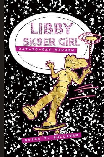 Libby Sk8er Girl: Day-to-Day Mayhem von Starry Knight Comics