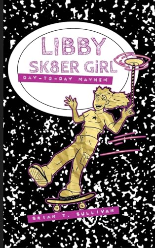 Libby Sk8er Girl: Day-to-Day Mayhem von Starry Knight Comics