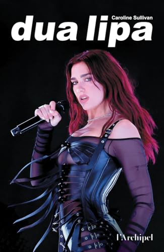 Dua Lipa: La biographie non autorisée Dua Lipa: La biographie non autorisée von ARCHIPEL