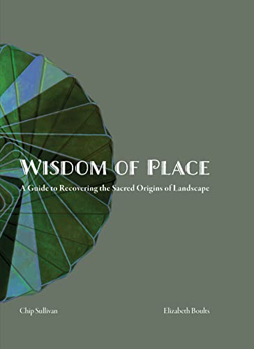 Wisdom of Place: A Guide to Recovering the Sacred Origins of Landscape von Oro Editions