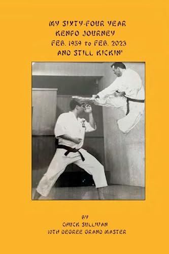 My Sixty-Four Year Kenpo Journey: Feb. 1959 – Feb. 2023 And still Kickin’