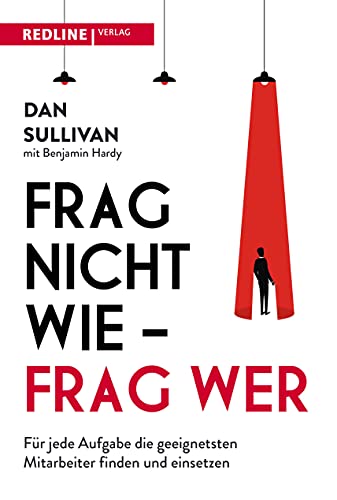 Frag nicht wie – frag wer!: Für jede Aufgabe die besten Mitarbeiter finden und einsetzen