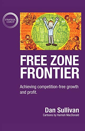 Free Zone Frontier: Achieving competition-free growth and profit von Author Academy Elite