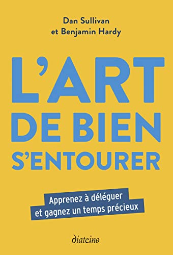 L'Art de bien s'entourer - Apprenez à déléguer et gagnez un temps précieux von DIATEINO