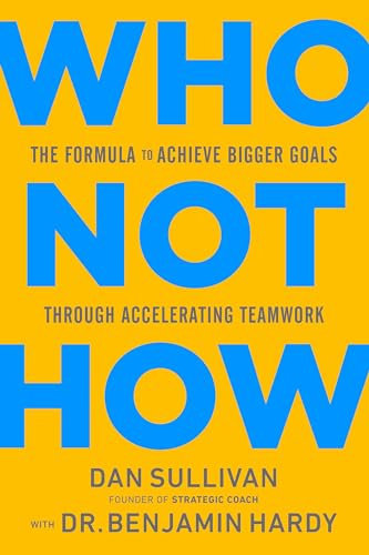 Who Not How: The Formula to Achieve Bigger Goals Through Accelerating Teamwork von Hay House Business