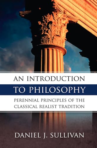 An Introduction to Philosophy: The Perennial Principles of the Classical Realist Tradition von Tan Books