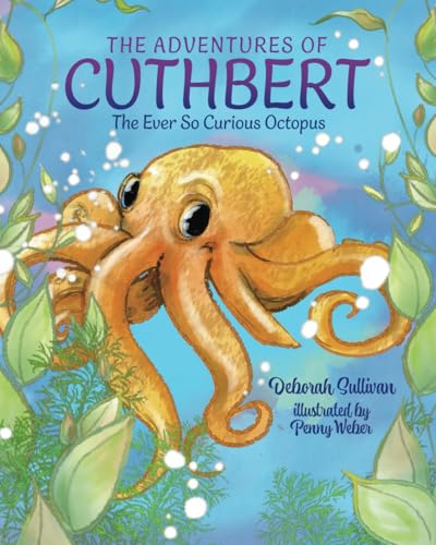 The Adventures Of Cuthbert The Ever So Curious Octopus von deborah sullivan
