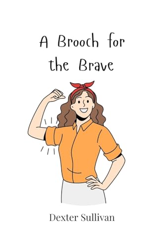 A Brooch for the Brave A Brooch for the Brave von Creative Arts Management OÜ