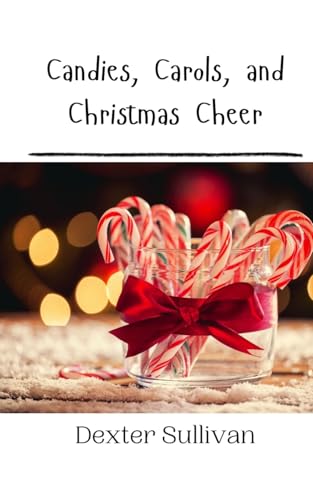 Candies, Carols, and Christmas Cheer Candies, Carols, and Christmas Cheer von Creative Arts Management OÜ