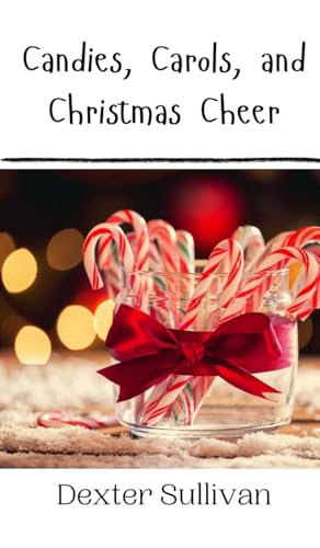 Candies, Carols, and Christmas Cheer Candies, Carols, and Christmas Cheer von Creative Arts Management OÜ