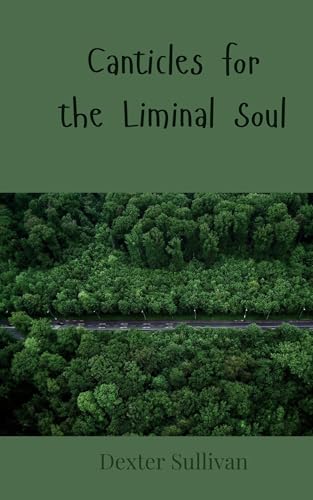 Canticles for the Liminal Soul Canticles for the Liminal Soul von Creative Arts Management OÜ