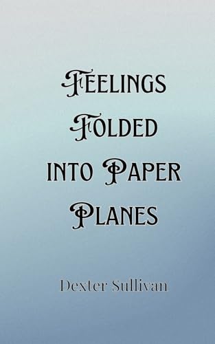 Feelings Folded into Paper Planes Feelings Folded into Paper Planes von Creative Arts Management OÜ