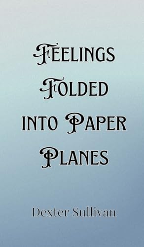 Feelings Folded into Paper Planes Feelings Folded into Paper Planes von Creative Arts Management OÜ