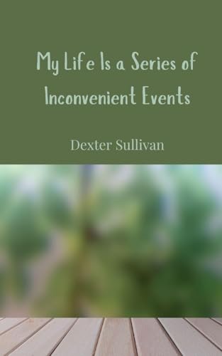 My Life Is a Series of Inconvenient Events My Life Is a Series of Inconvenient Events von Creative Arts Management OÜ