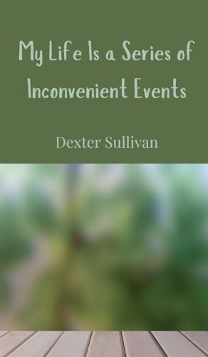 My Life Is a Series of Inconvenient Events My Life Is a Series of Inconvenient Events von Creative Arts Management OÜ