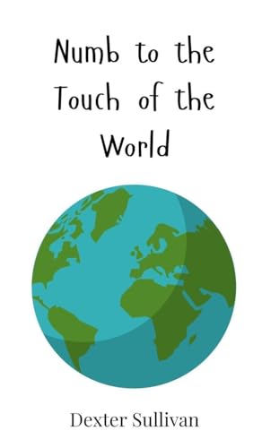 Numb to the Touch of the World Numb to the Touch of the World von Creative Arts Management OÜ