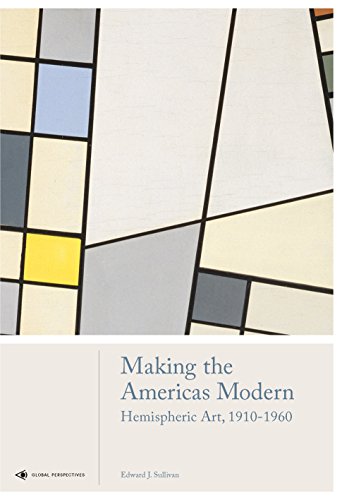 Making the Americas Modern: Hemispheric Art 1910-1960 (Global Perspectives Art History) von Laurence King