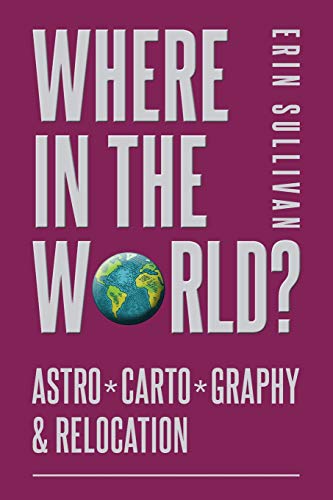 Where in the World: Astro*Carto*Graphy and Relocation von Wessex Astrologer