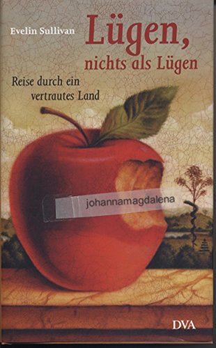 Lügen, nichts als Lügen: Reise durch ein vertrautes Land