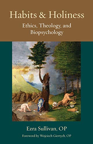 Habits and Holiness: Ethics, Theology, and Biopsychology (Thomistic Ressourcement, 16) von Catholic University of America Press