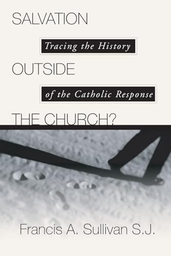 Salvation Outside the Church?: Tracing the History of the Catholic Response