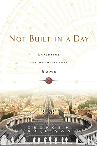 Not Built in a Day: Exploring the Architecture of Rome von Da Capo Press
