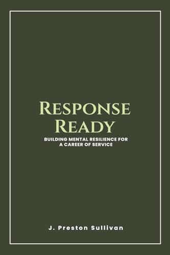 Response Ready: Building Mental Resilience for a Career of Service