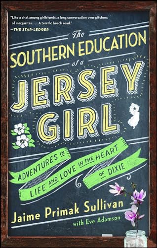 The Southern Education of a Jersey Girl: Adventures in Life and Love in the Heart of Dixie