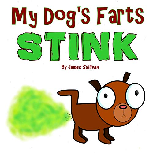 My Dog's Farts Stink: The hilarious illustrated rhyming picture book for children von Independently published