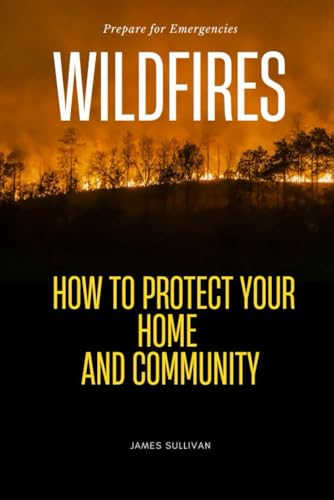 Wildfires: How to Protect Your Home and Community von Independently published