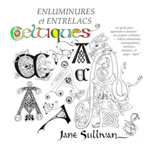 Enluminures et Entrelacs Celtiques: Un guide pour apprendre à dessiner vos propres créations von Independently published