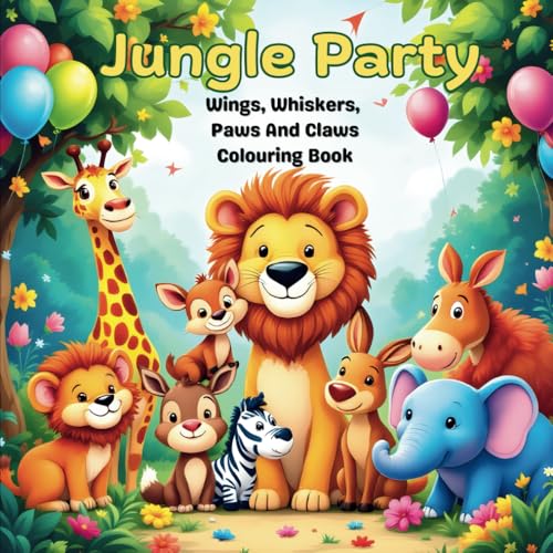 Jungle Party: Wings, Whiskers, Paws And Claws Colouring Book von Independently published