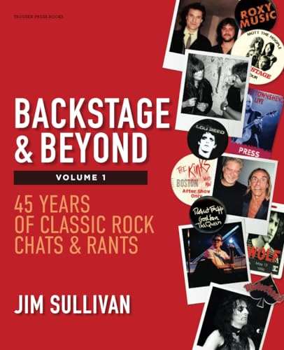 Backstage & Beyond Vol. 1: 45 Years of Classic Rock Chats & Rants von Trouser Press Books